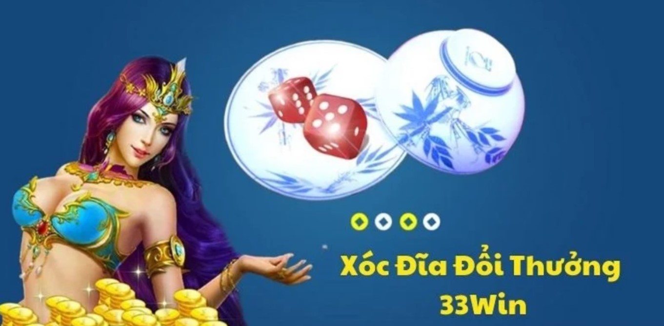 Các ưu điểm nổi bật của game Xóc Đĩa đổi thưởng 33WIN