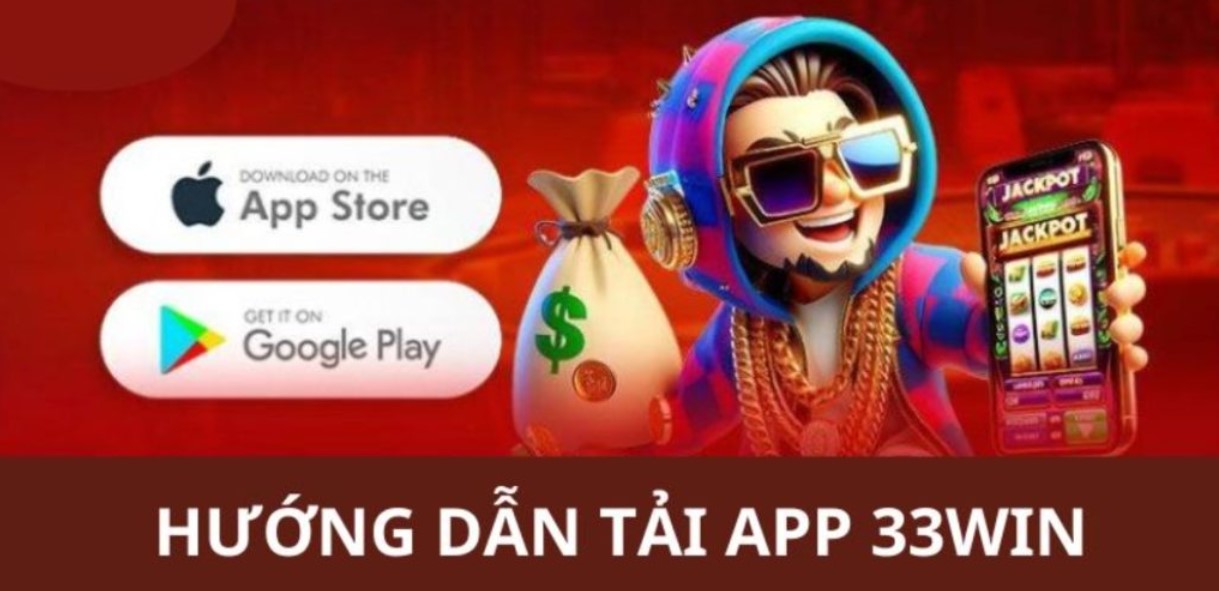 Đâu là các lý do nên tải app 33WIN ?