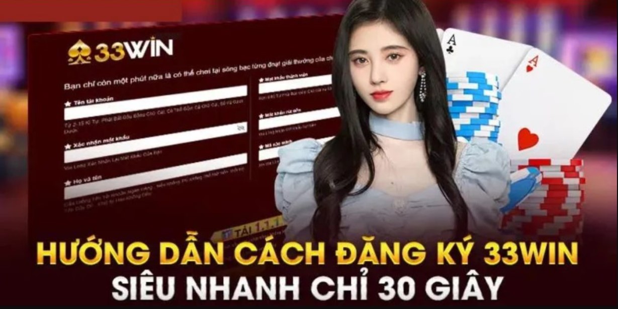 Hướng dẫn quy trình đăng ký 33WIN nhanh nhất
