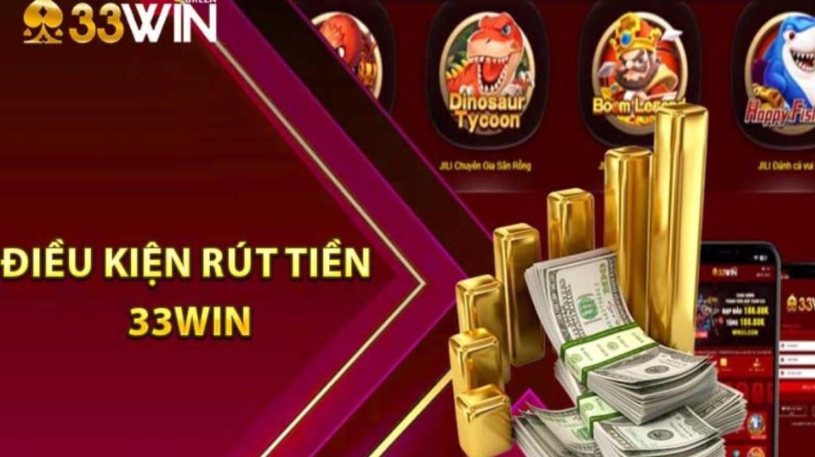 Những lợi ích cực lớn khi thực hiện quy trình rút tiền 33WIN