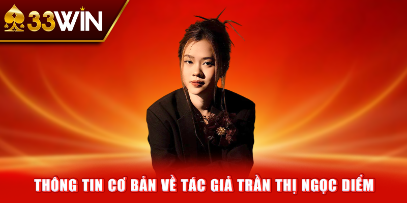 thông tin cơ bản của tác giả 33Win