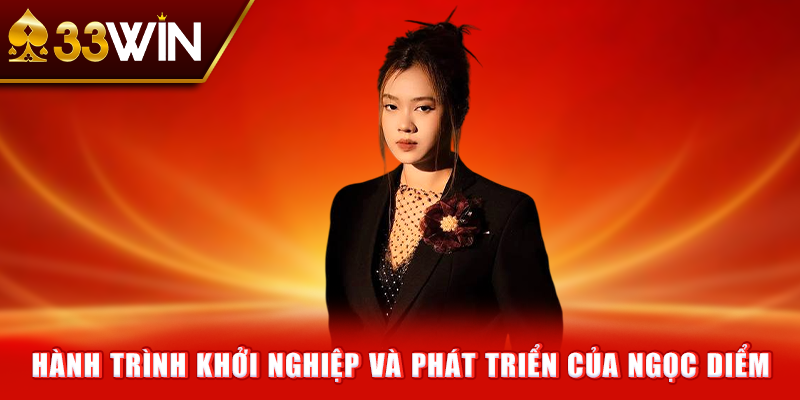 Hành trình khởi nghiệp và phát triển thương hiệu 33Win