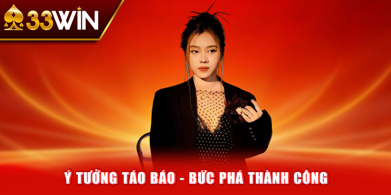 Ý tưởng táo bạo tạo nên thương hiệu đỉnh cao